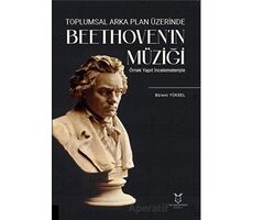 Toplumsal Arka Plan Üzerinde Beethovenın Müziği Örnek Yapıt İncelemeleriyle