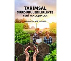 Tarımsal Sürdürülebilirlikte Yeni Yaklaşımlar - Şefik Tüfenkci - Akademisyen Kitabevi