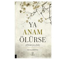 Ya Anam Ölürse (Öyküler) - Gencay Zavotçu - Akademisyen Kitabevi