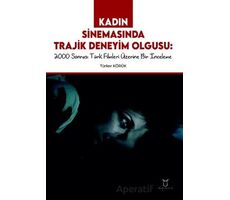 Kadın Sinemasında Trajik Deneyim Olgusu 2000 Sonrası Türk Filmleri Üzerine Bir İnceleme