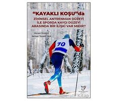 Kayaklı Koşu Da Zihinsel Antrenman Düzeyi İle Sporda Kaygı Düzeyi Arasında Bir İlişki Var Mıdır?