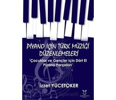 Piyano için Türk Müziği Düzenlemeleri ‘Çocuklar ve Gençler için Dört El Piyano Parçaları’