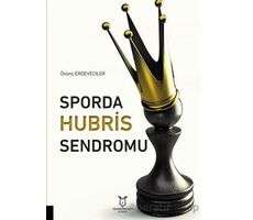 Sporda Hubris Sendromu - Övünç Erdeveciler - Akademisyen Kitabevi