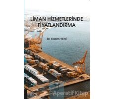 Liman Hizmetlerinde Fiyatlandırma - Kazım Yeni - Akademisyen Kitabevi