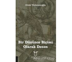 Bir Düşünce Biçimi Olarak Desen - Dilek Türkmenoğlu - Akademisyen Kitabevi