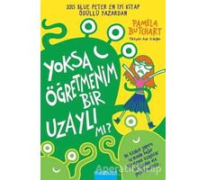 Yoksa Öğretmenim Bir Uzaylı mı? - Pamela Butchart - Mavibulut Yayınları