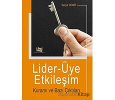 Lider-Üye Etkileşim Kuramı ve Bazı Çıktıları - Selçuk Demir - Anı Yayıncılık