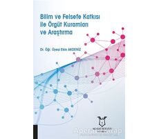 Bilim ve Felsefe Katkısı ile Örgüt Kuramları ve Araştırma - Ekin Akdeniz - Akademisyen Kitabevi