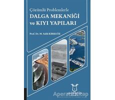 Çözümlü Problemlerle Dalga Mekaniği ve Kıyı Yapıları - M. Salih Kırkgöz - Akademisyen Kitabevi