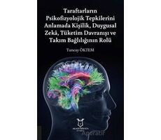 Taraftarların Psikofizyolojik Tepkilerini Anlamada Kişilik, Duygusal Zeka, Tüketim Davranışı ve Takı