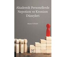 Akademik Personellerde Nepotizm ve Kronizm Düzeyleri - Murat Turan - Akademisyen Kitabevi