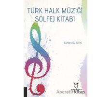 Türk Halk Müziği Solfej Kitabı - Serkan Öztürk - Akademisyen Kitabevi