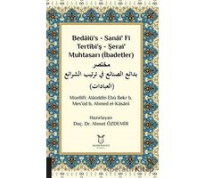 Bedaiü’s - Sanai’ Fi Tertibi’ş - Şerai’ Muhtasarı (İbadetler)