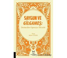 Saygun ve Gilgameş: Destandan Operaya Yolculuk - Bülent Yüksel - Akademisyen Kitabevi