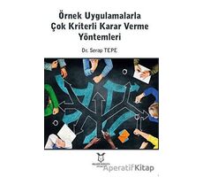 Örnek Uygulamalarla Çok Kriterli Karar Verme Yöntemleri - Serap Tepe - Akademisyen Kitabevi