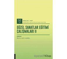 Güzel Sanatlar Eğitimi Çalışmaları II (AYBAK 2021 Mart) - Burcu Avcı Akbel - Akademisyen Kitabevi