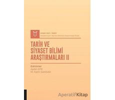 Tarih ve Siyaset Bilimi Araştırmaları II (AYBAK 2021 Mart) - Aydın Efe - Akademisyen Kitabevi