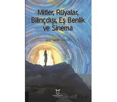 Mitler, Rüyalar, Bilinçdışı, Eş Benlik ve Sinema - Aziz Tamer Güler - Akademisyen Kitabevi