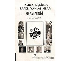 Halkla İlişkilere Farklı Yaklaşımlar Kuramların İzi - Fuat Ustakara - Akademisyen Kitabevi