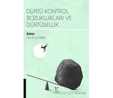 Dürtü Kontrol Bozuklukları ve Dürtüsellik - Lut Tamam - Akademisyen Kitabevi