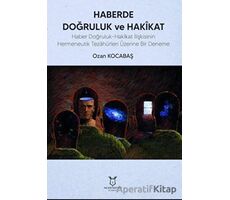 Haberde Doğruluk ve Hakikat - Ozan Kocabaş - Akademisyen Kitabevi