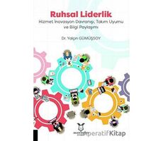 Ruhsal Liderlik Hizmet İnovasyon Davranışı, Takım Uyumu ve Bilgi Paylaşımı