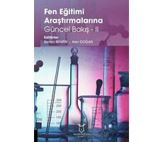 Fen Eğitimi Araştırmalarına Güncel Bakış - II - Semra Benzer - Akademisyen Kitabevi