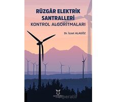 Rüzgar Elektrik Santralleri Kontrol Algoritmaları - İzzet Alagöz - Akademisyen Kitabevi