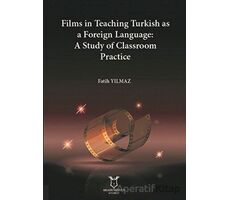 Films in Teaching Turkish as A Foreign Language: A Study of Classroom Practice