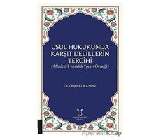 Usul Hukukunda Karşıt Delillerin Tercihi - Ömer Korkmaz - Akademisyen Kitabevi