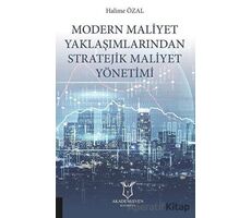 Modern Maliyet Yaklaşımlarından Stratejik Maliyet Yönetimi - Halime Özal - Akademisyen Kitabevi