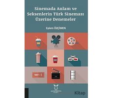 Sinemada Anlam ve Seksenlerin Türk Sineması Üzerine Denemeler - Eylem Özçimen - Akademisyen Kitabevi