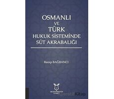 Osmanlı ve Türk Hukuk Sisteminde Süt Akrabalığı - Recep Bağbancı - Akademisyen Kitabevi