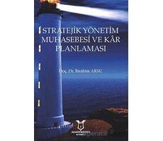 Stratejik Yönetim Muhasebesi ve Kar Planlaması - İbrahim Aksu - Akademisyen Kitabevi