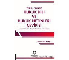 Türk-Fransız Hukuk Dili ve Hukuk Metinleri Çevirisi - Nesrin Deliktaşlı - Akademisyen Kitabevi