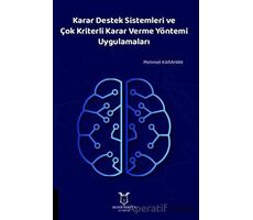 Karar Destek Sistemleri ve Çok Kriterli Karar Verme Yöntemi Uygulamaları