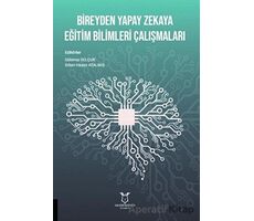 Bireyden Yapay Zekaya Eğitim Bilimleri Çalışmaları - Erkan Hasan Atalmış - Akademisyen Kitabevi