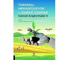 Tarımsal Mekanizasyon ve Enerji Üzerine Güncel Araştırmalar II - Kolektif - Akademisyen Kitabevi