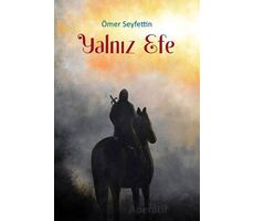 Yalnız Efe - Ömer Seyfettin - Akademisyen Kitabevi