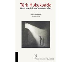 Türk Hukukunda Hapis ve Adli Para Cezalarının İnfazı - Celal Hakan Kan - Akademisyen Kitabevi