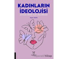 Kadınların İdeolojisi - Nazlı Tekin - Akademisyen Kitabevi