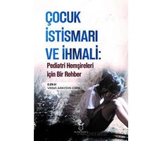 Çocuk İstismarı ve İhmali: Pediatri Hemşireleri için Bir Rehber - Kolektif - Akademisyen Kitabevi