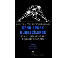 8 Haftalık Core Antrenmanlarının Genç Erkek Güreşçilerde Fiziksel Parametrelere Etkisinin İncelenmes