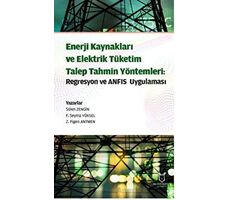 Enerji Kaynakları ve Elektrik Tüketim TalepTahmin Yöntemleri: Regresyon ve ANFIS Uygulaması