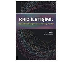 Kriz İletişimi: Siyasi Kriz İletişimi Üzerine Düşünceler - Soner Dutucu - Akademisyen Kitabevi