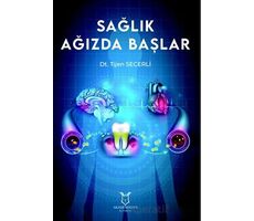 Sağlık Ağızda Başlar - Tijen Secerli - Akademisyen Kitabevi