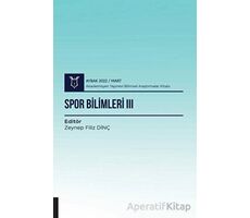 Spor Bilimleri III ( AYBAK 2022 Mart ) - Zeynep Filiz Dinç - Akademisyen Kitabevi