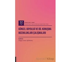 Güncel Odyoloji ve Dil Konuşma Bozuklukları Çalışmaları ( AYBAK 2022 Mart )