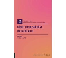 Güncel Çocuk Sağlığı ve Hastalıkları 3 ( AYBAK 2022 Mart ) - Habip Almiş - Akademisyen Kitabevi