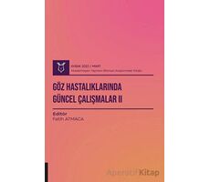 Göz Hastalıklarında Güncel Çalışmalar II ( AYBAK 2022 Mart ) - Kolektif - Akademisyen Kitabevi